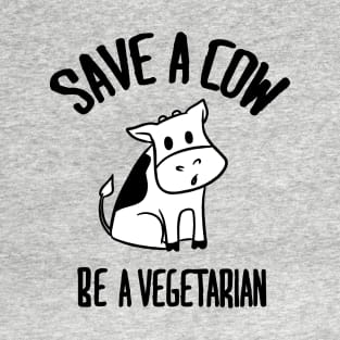 Save a cow Be a vegetarian T-Shirt